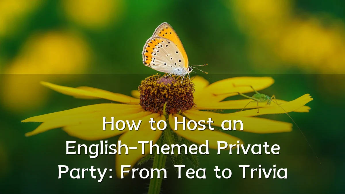 How to Host an English-Themed Private Party: From Tea to Trivia