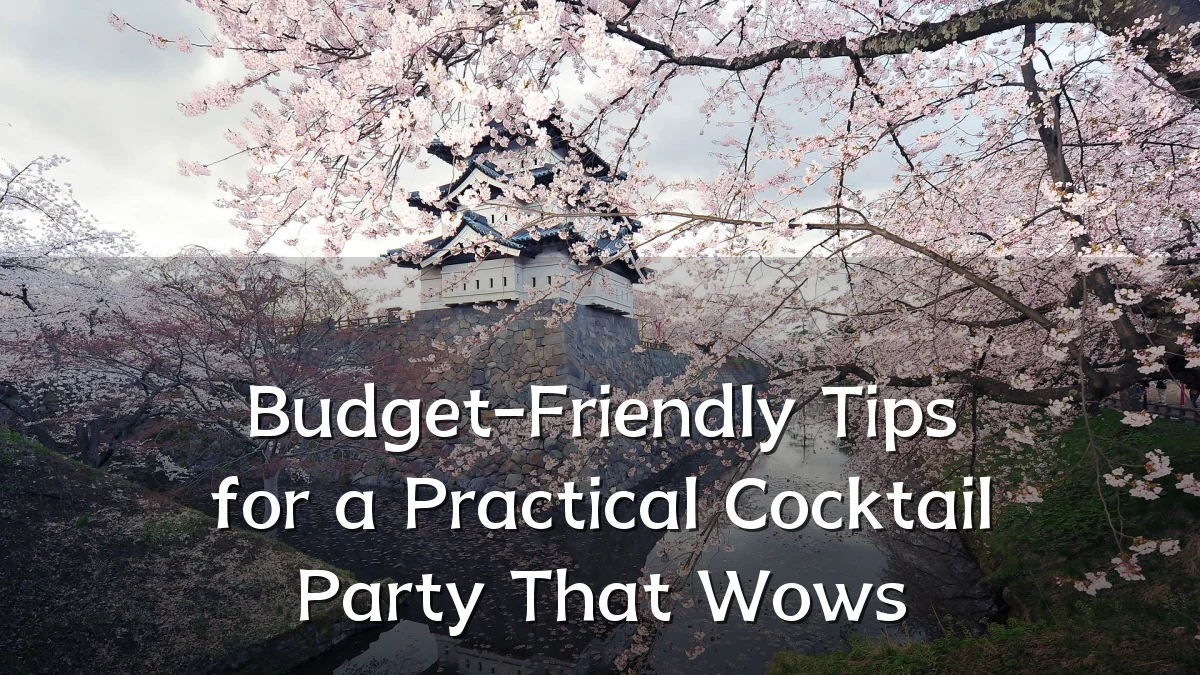 Budget-Friendly Tips for a Practical Cocktail Party That Wows