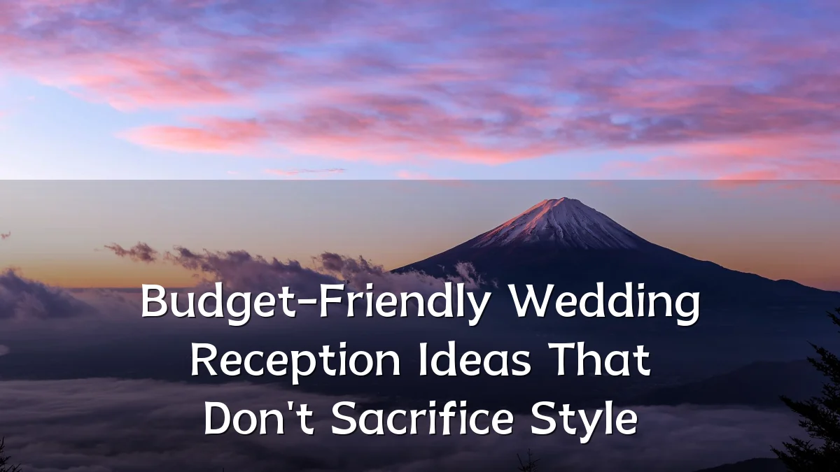Budget-Friendly Wedding Reception Ideas That Don't Sacrifice Style