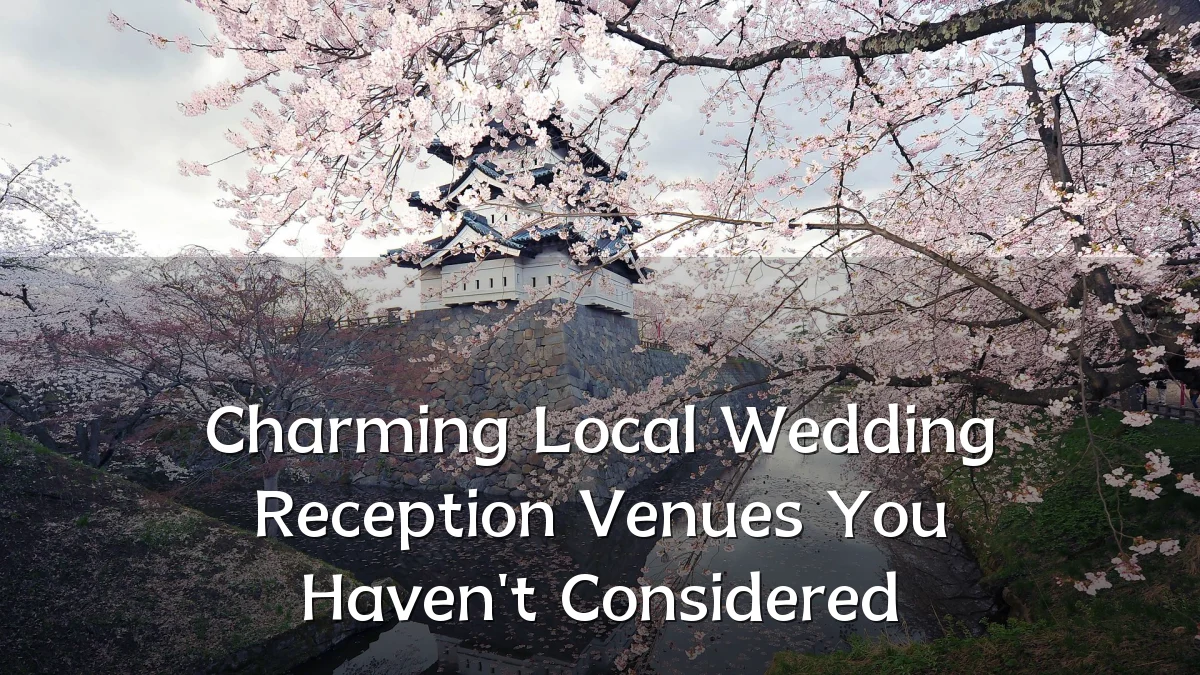 Charming Local Wedding Reception Venues You Haven't Considered
