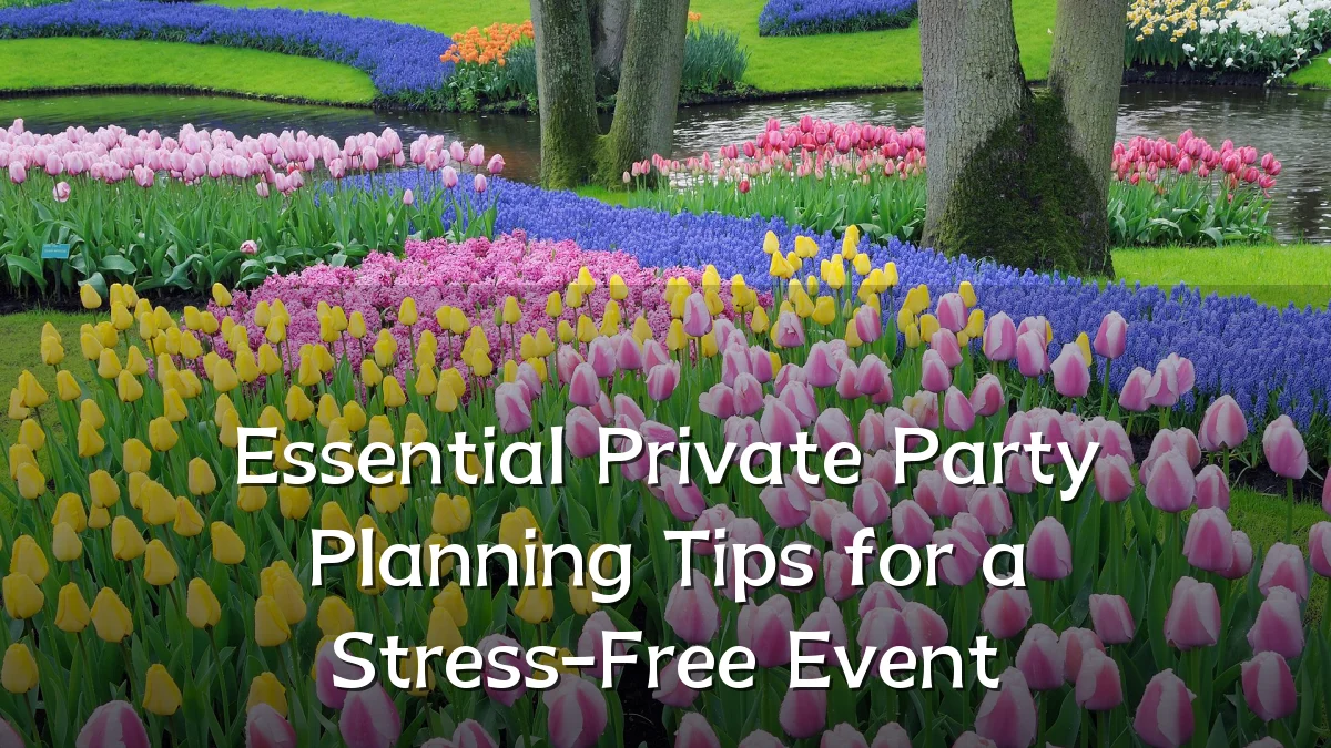 Essential Private Party Planning Tips for a Stress-Free Event