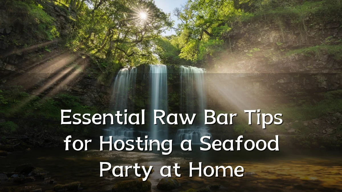 Essential Raw Bar Tips for Hosting a Seafood Party at Home