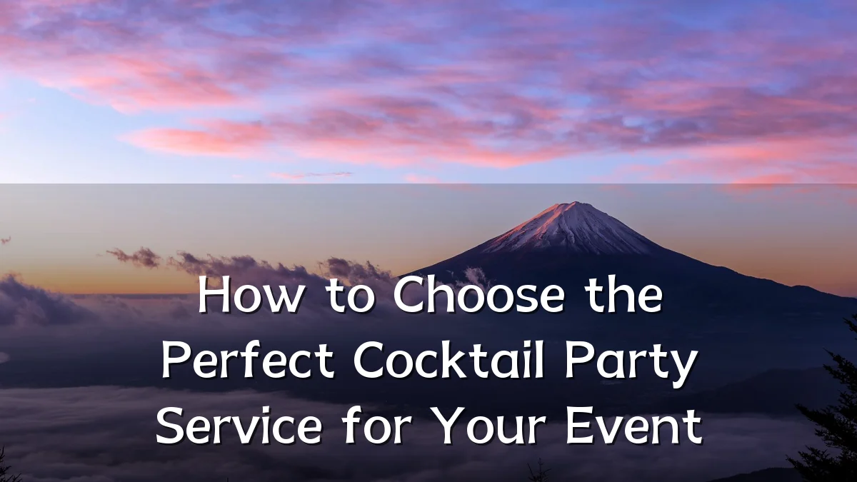 How to Choose the Perfect Cocktail Party Service for Your Event