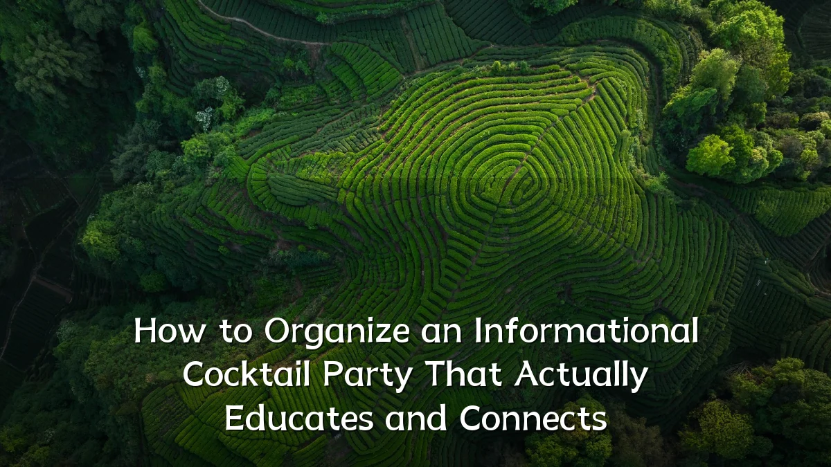 How to Organize an Informational Cocktail Party That Actually Educates and Connects