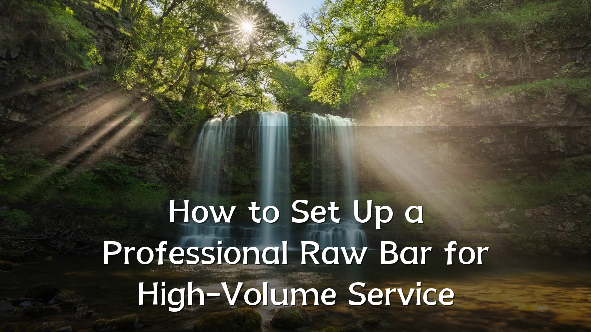 How to Set Up a Professional Raw Bar for High-Volume Service
