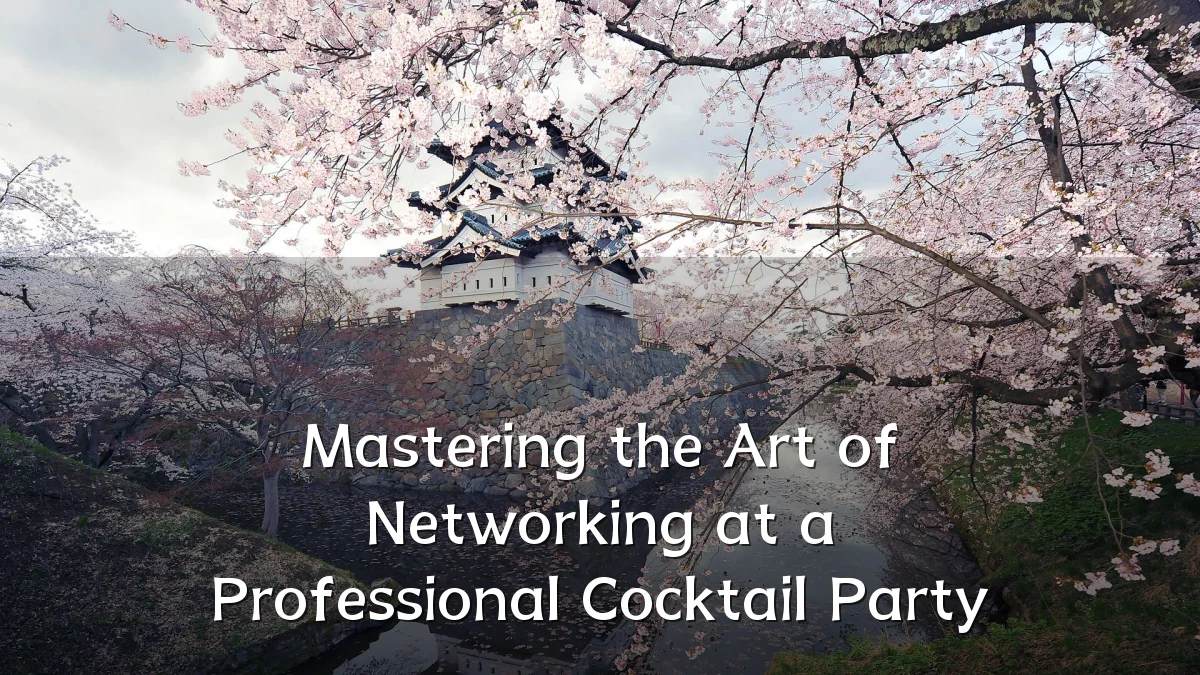 Mastering the Art of Networking at a Professional Cocktail Party