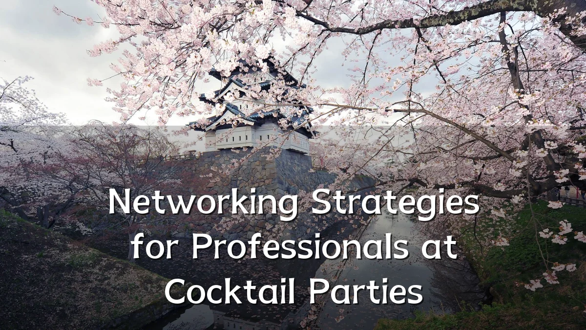 Networking Strategies for Professionals at Cocktail Parties
