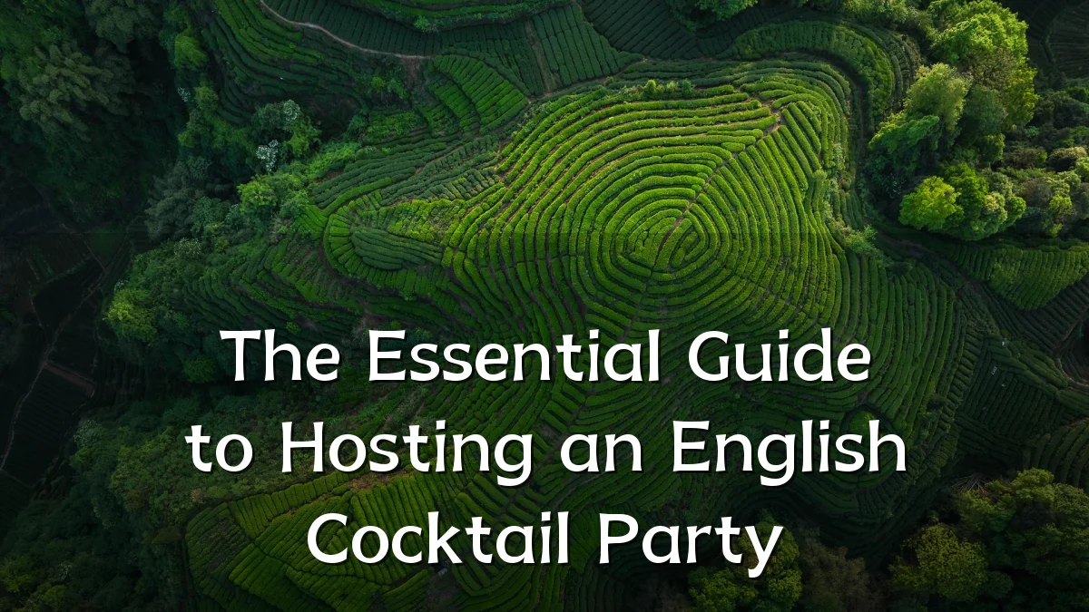 The Essential Guide to Hosting an English Cocktail Party