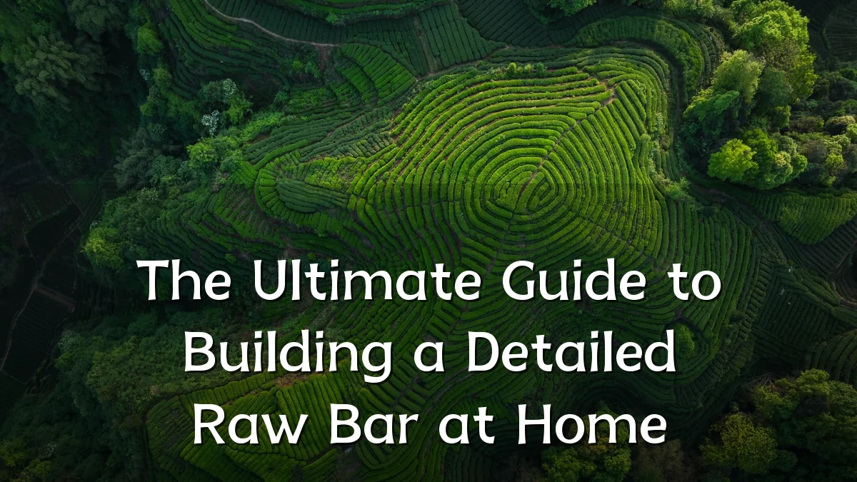 The Ultimate Guide to Building a Detailed Raw Bar at Home