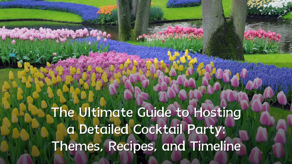 The Ultimate Guide to Hosting a Detailed Cocktail Party: Themes, Recipes, and Timeline