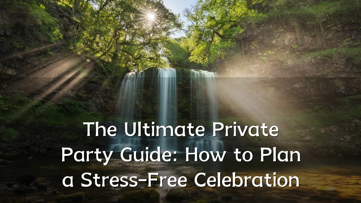 The Ultimate Private Party Guide: How to Plan a Stress-Free Celebration