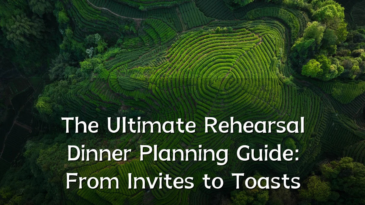 The Ultimate Rehearsal Dinner Planning Guide: From Invites to Toasts