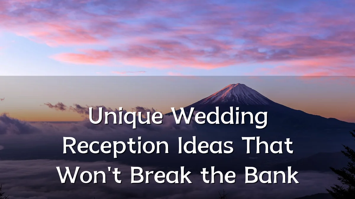 Unique Wedding Reception Ideas That Won't Break the Bank