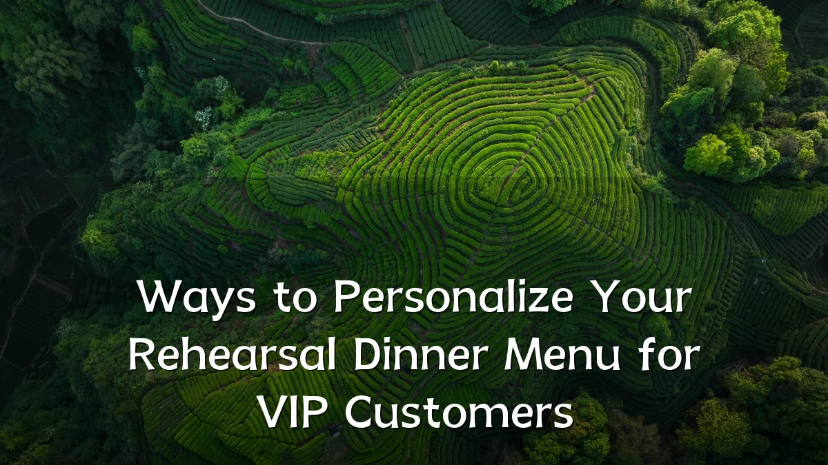 Ways to Personalize Your Rehearsal Dinner Menu for VIP Customers