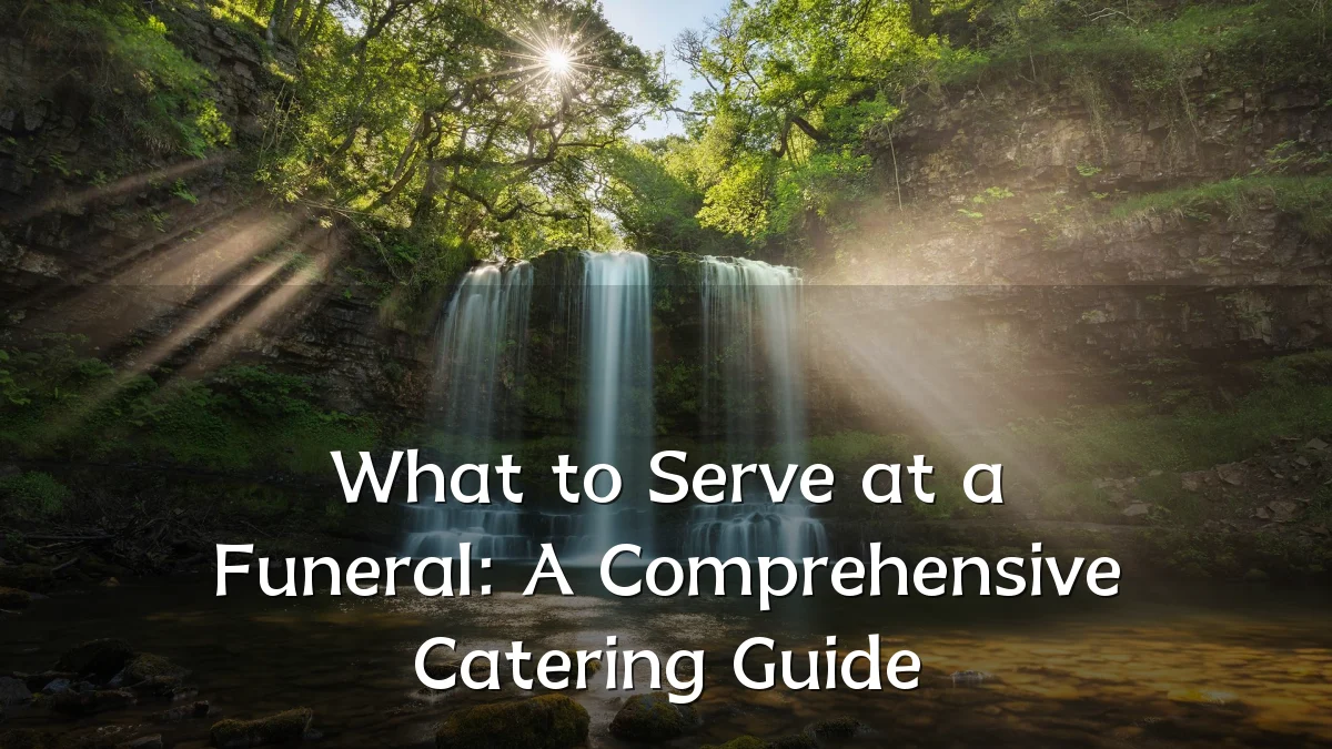 What to Serve at a Funeral: A Comprehensive Catering Guide