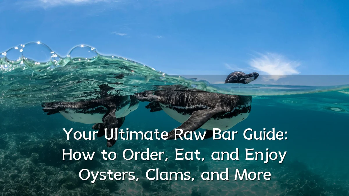 Your Ultimate Raw Bar Guide: How to Order, Eat, and Enjoy Oysters, Clams, and More