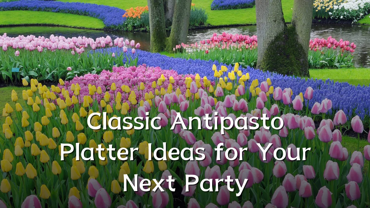 Classic Antipasto Platter Ideas for Your Next Party