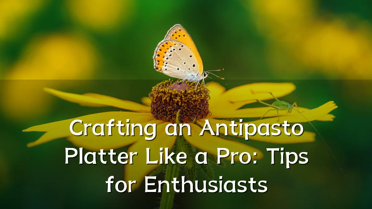 Crafting an Antipasto Platter Like a Pro: Tips for Enthusiasts