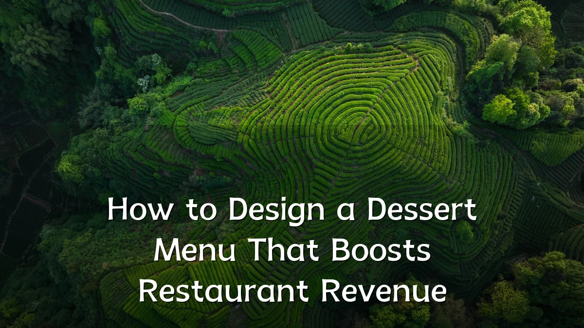 How to Design a Dessert Menu That Boosts Restaurant Revenue