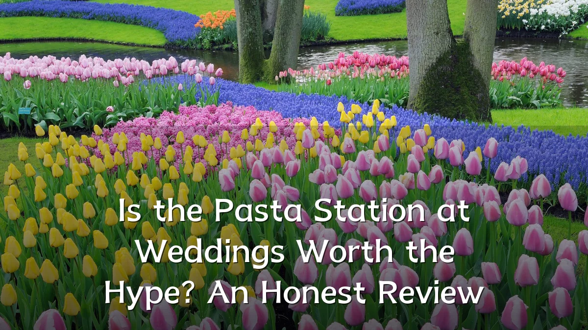 Is the Pasta Station at Weddings Worth the Hype? An Honest Review