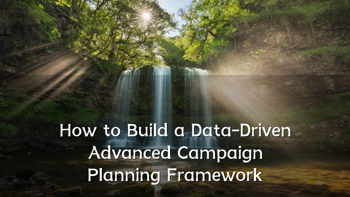 How to Build a Data-Driven Advanced Campaign Planning Framework